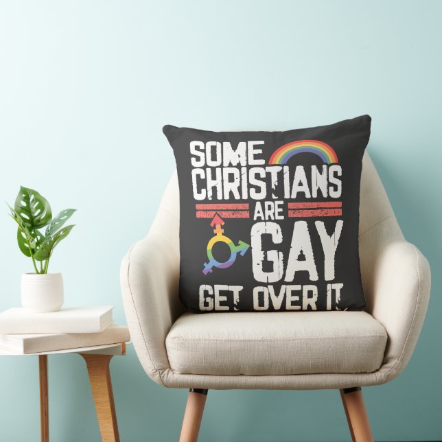  Some Christians Are Gay Get Over It Throw Pillow (Chair)