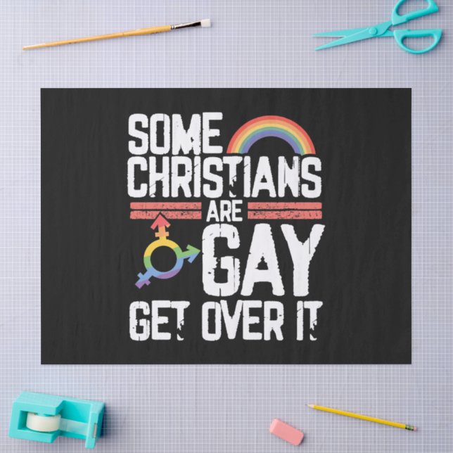  Some Christians Are Gay Get Over It Tissue Paper (Craft)