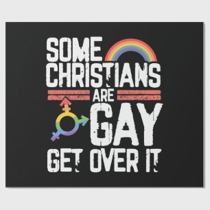  Some Christians Are Gay Get Over It Wrapping Paper