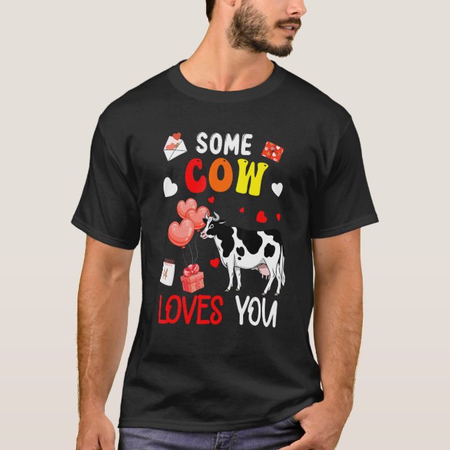 Some Cow Loves You Valentine's Day Famer Rancher T-Shirt (Front)
