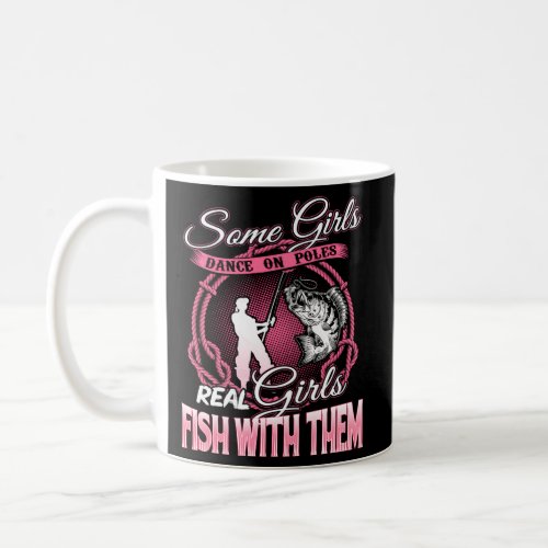 Some Dance On Poles Real Fish With Them Coffee Mug