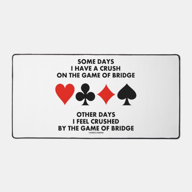 Some Days I Have A Crush On The Game Of Bridge Desk Mat (Front)
