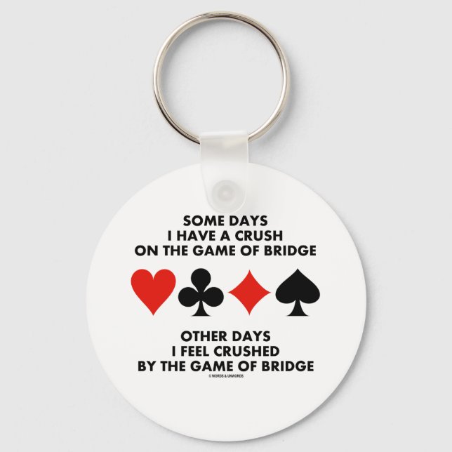 Some Days I Have A Crush On The Game Of Bridge Keychain (Front)