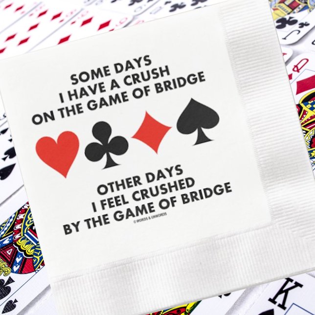 Some Days I Have A Crush On The Game Of Bridge Paper Dinner Napkins (Classic bridge atittude on this paper napkin featuring the four card suits for any bridge player)