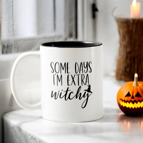 Some Days Im Extra Witchy Modern Womens Halloween Two_Tone Coffee Mug