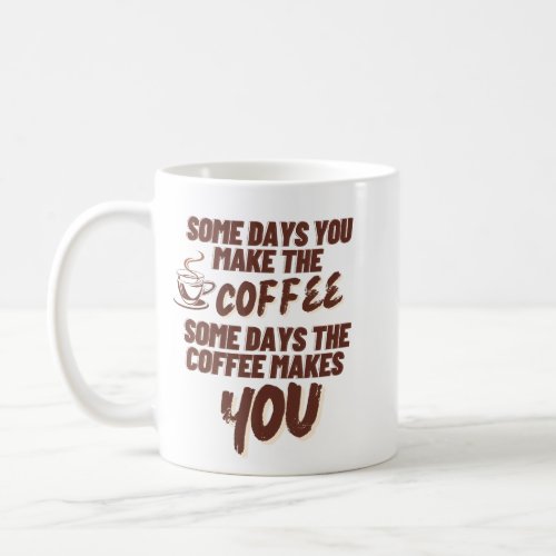 Some Days Quote Coffee Mug