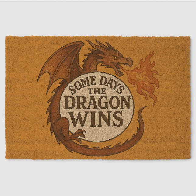 Some days the Dragon Wins                          Fiber Doormat (Front)