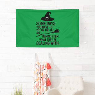 Some Days You Have To Put On The Hat Halloween Banner