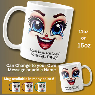 Some Days You Laugh! Fabulous Eyes Funny Face Coffee Mug