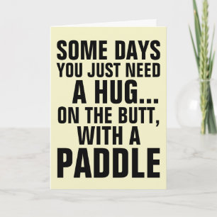 SOME DAYS YOU NEED A HUG WITH A PADDLE CARDS