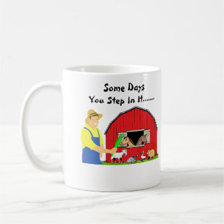 Some Days You Step In It Farm Life Coffee Mug
