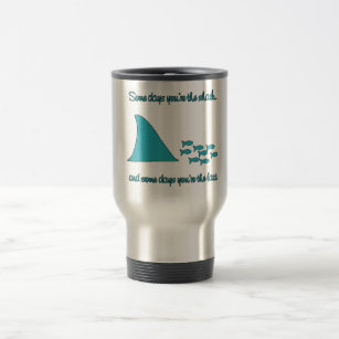Some Days You're the Shark T-shirt Travel Mug
