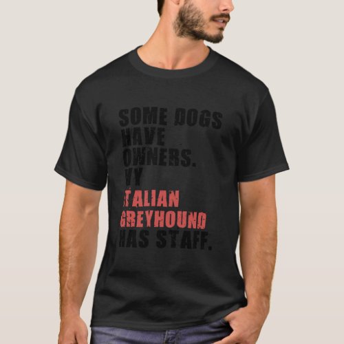Some Dogs Have Owners My Italian Greyhound Adc054K T_Shirt