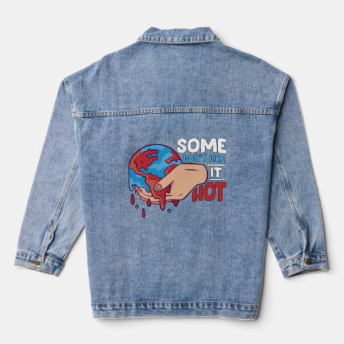 Some Don t Like It Environmental Protection Global Denim Jacket
