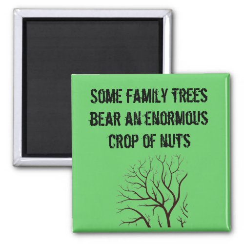 Some family trees bear an enormous crop of nuts magnet