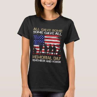 Some Gave Memorial Day Remember and Honor Veterans T-Shirt