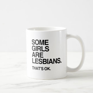SOME GIRLS ARE LESBIANS -.png Coffee Mug