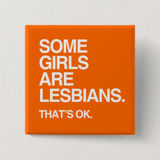 SOME GIRLS ARE LESBIANS - WHITE -.png Button (Front)