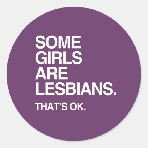 SOME GIRLS ARE LESBIANS _ WHITE _png Classic Round Sticker