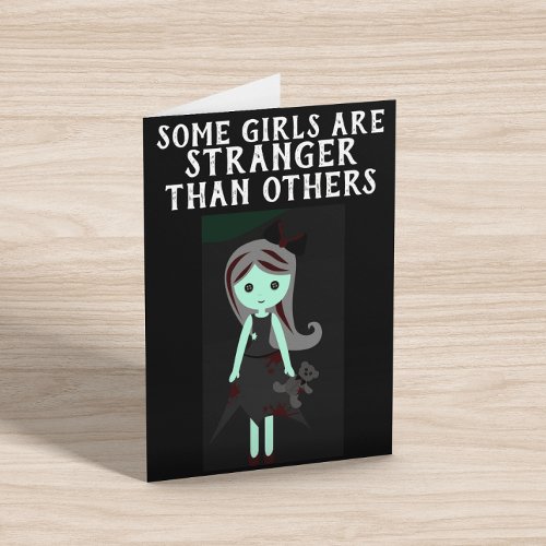 SOME GIRLS ARE STRANGER THAN OTHERS BIRTHDAY GOTH CARD