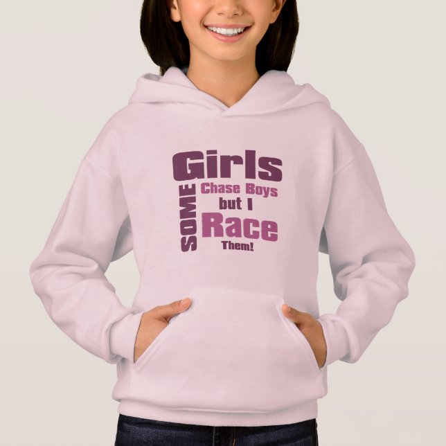 Some Girls Chase Boys But I Race Them Hoodie (Front)
