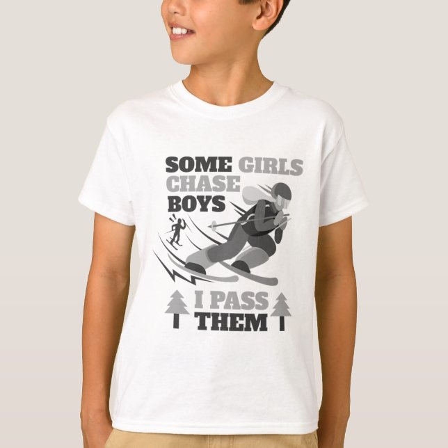 Some Girls Chase Boys I P Them Funny Ski Racing Sk T-Shirt (Front)
