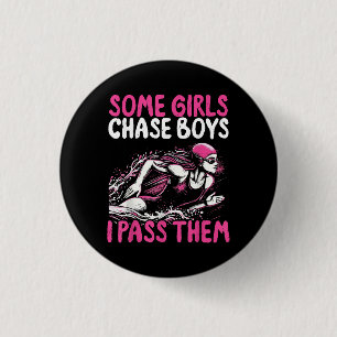 Some Girls Chase Boys I Pass Them - Funny Swimming Button