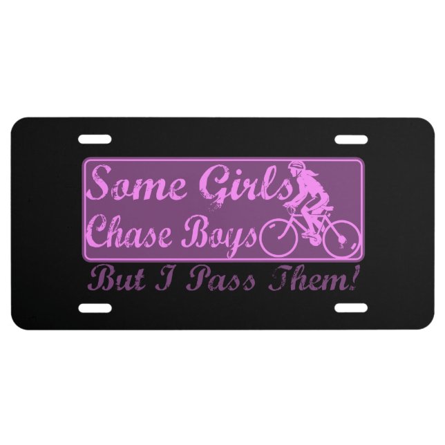 Some Girls Chase Boys I Pass Them Girl Cycling License Plate (Front)