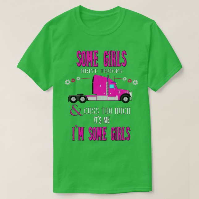Some Girls Drive Trucks T-Shirt (Design Front)