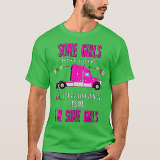 Some Girls Drive Trucks T-Shirt