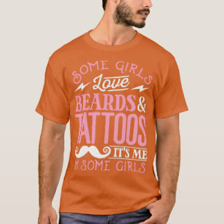 Some Girls Love Beards Tattoos T-Shirt