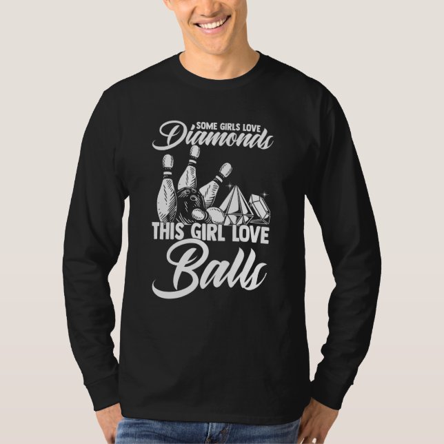 Some Girls Love Diamonds This Girl Loves Balls Str T-Shirt (Front)