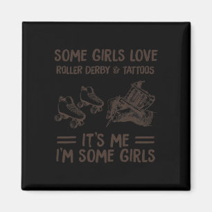 Some Girls Love Roller Derby and Tatoo Magnet