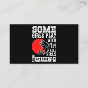 Some Girls Play With Dolls Real Girl Go Fishing 1 Business Card