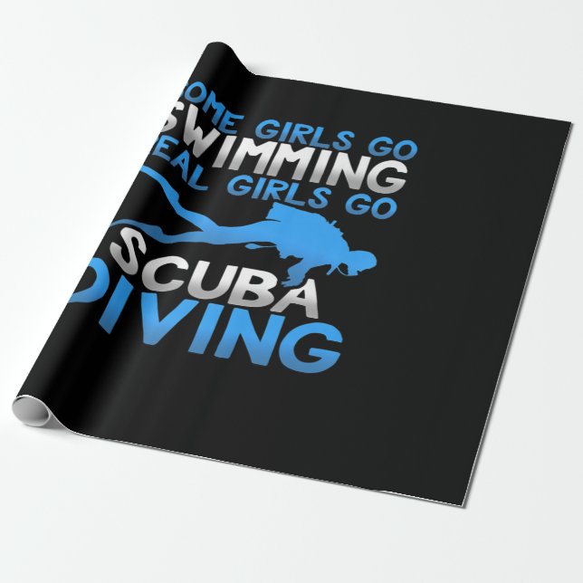 Some Girls So Swiming Real Girl Go Scuba Diving Wrapping Paper (Unrolled)