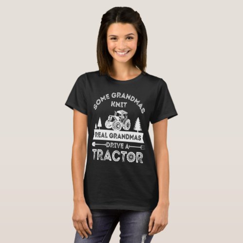 some grandmas knit real grandmas drive tractor far T_Shirt