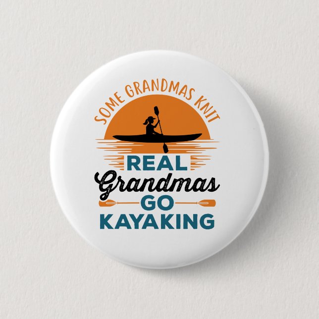 Some Grandmas Knit Real Grandmas Go Kayaking Button (Front)
