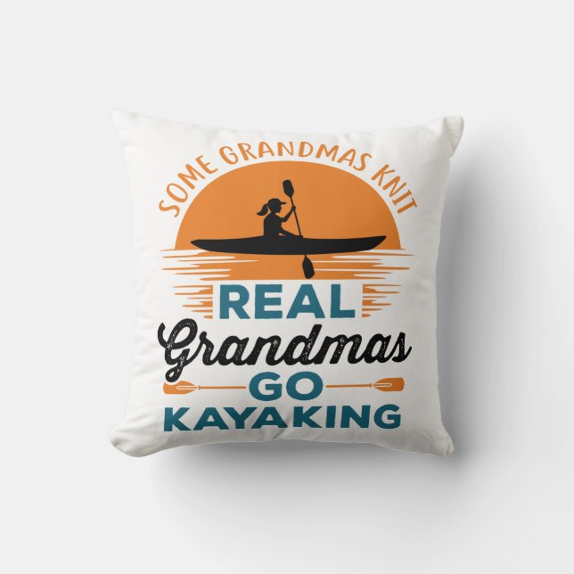 Some Grandmas Knit Real Grandmas Go Kayaking Throw Pillow (Front)
