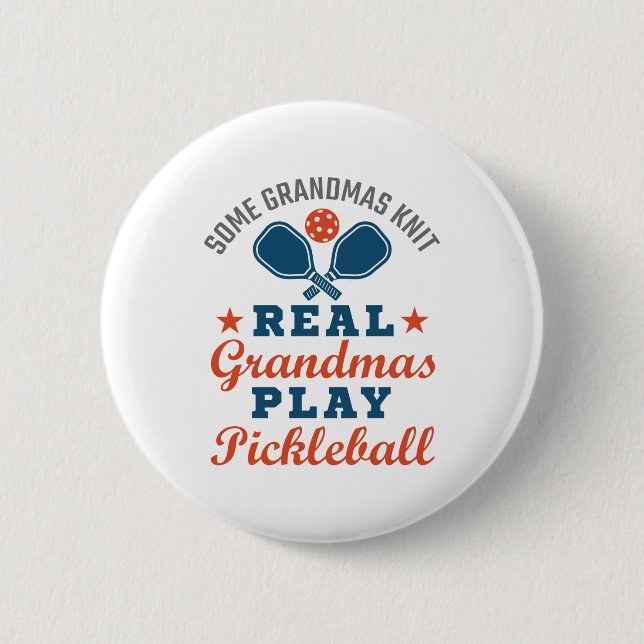 Some Grandmas Knit Real Grandmas Play Pickleball Button (Front)