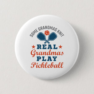 Some Grandmas Knit Real Grandmas Play Pickleball Button