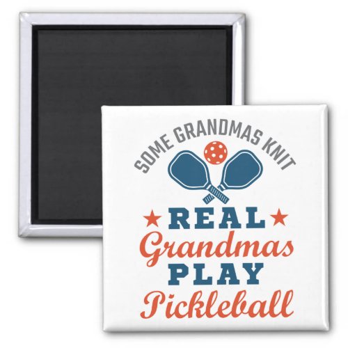 Some Grandmas Knit Real Grandmas Play Pickleball Magnet