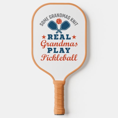 Some Grandmas Knit Real Grandmas Play Pickleball Pickleball Paddle