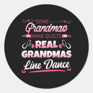 Some Grandmas Make Quilts Real Grandmas Line Dance Classic Round Sticker