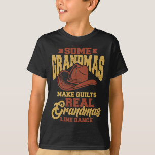 Some Grandmas Make Quilts Real Grandmas Line Dance T-Shirt