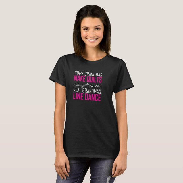 Some Grandmas Make Quilts Real Grandmas Line Dance T-Shirt (Front Full)