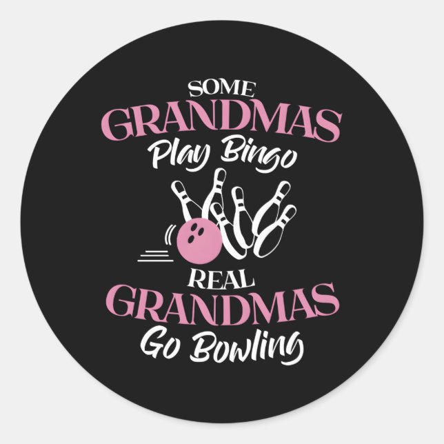 Some Grandmas Play Bingo Real Grandmas Go Bowling Classic Round Sticker (Front)