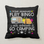 Some Grandmas Play Bingo Real Grandmas Go Camping Throw Pillow<br><div class="desc">This is the perfect shirt for any hiker,  camper,  explorer,  scout,  hiking lover,  camping lover or mountain lover Grandmas.</div>