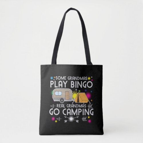 Some Grandmas Play Bingo Real Grandmas Go Camping Tote Bag