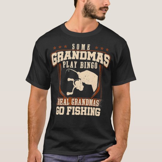 Some Grandmas Play Bingo Real Grandmas Go Fishing Women/'s T-Shirt Funny Fishing Grandma Shirt