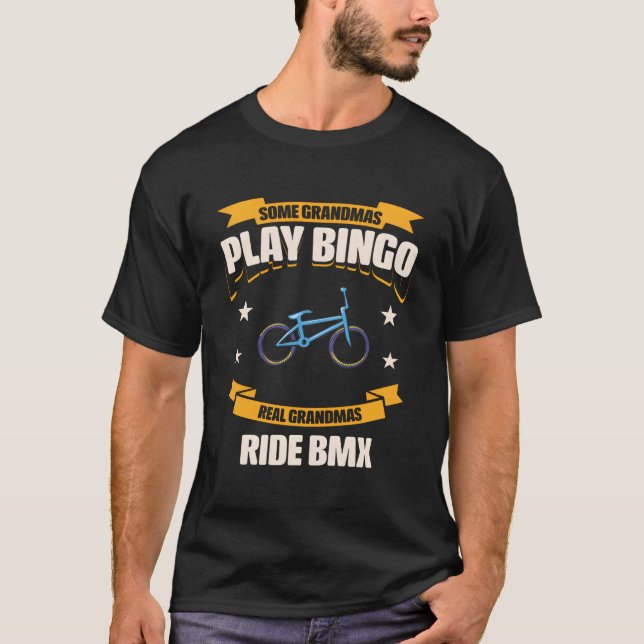 Some Grandmas Play Bingo Real Grandmas Ride Bmx Fu T-Shirt (Front)
